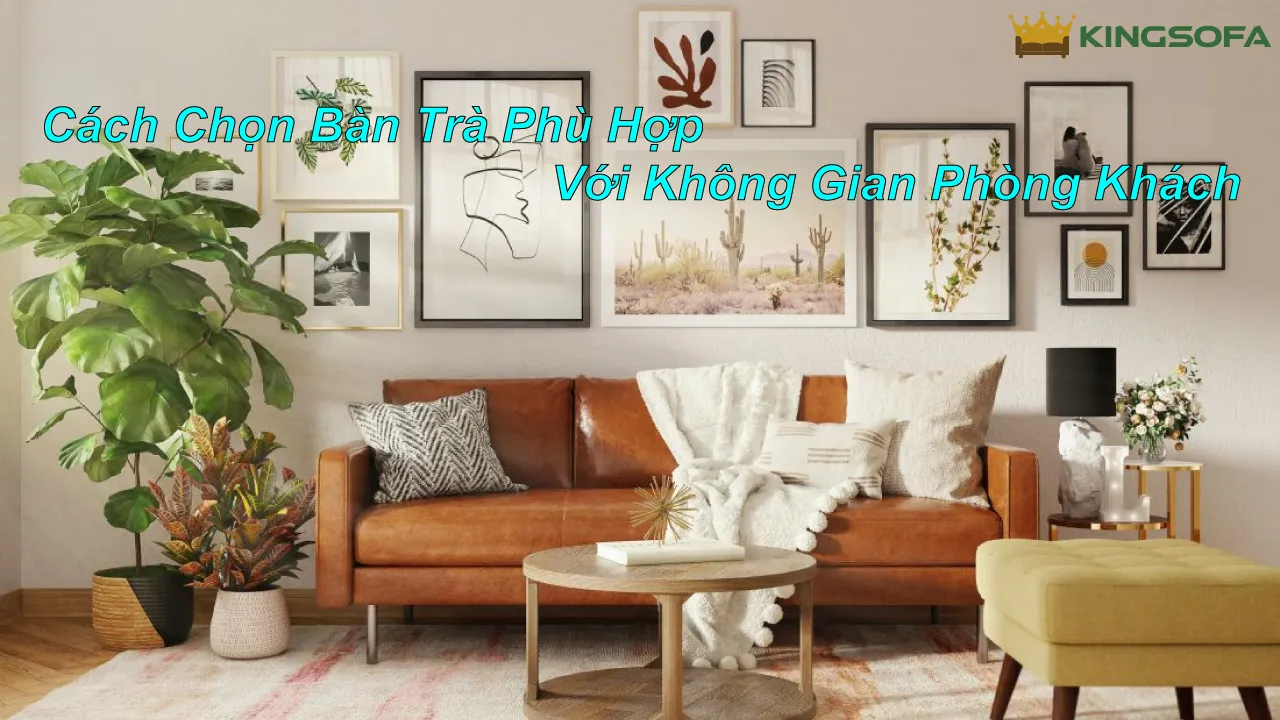 Cach Chon Ban Tra Phu Hop Cho Phong Khach 1