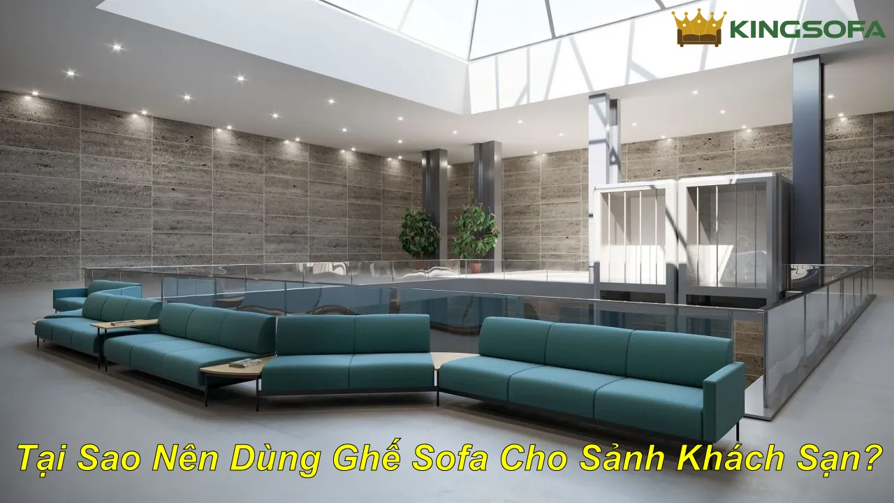 Tai Sao Nen Dung Ghe Sofa Cho Sanh Khach San 2